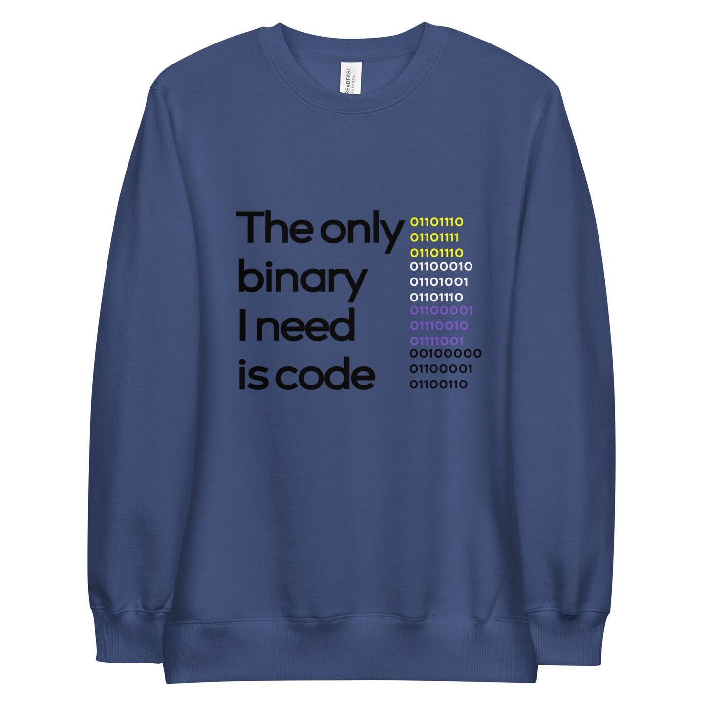 The only binary I need is code sweatshirt